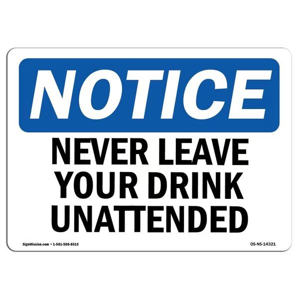 OSHA Notice Sign, Never Leave Your Drink Unattended, 18in X 12in Aluminum, 12